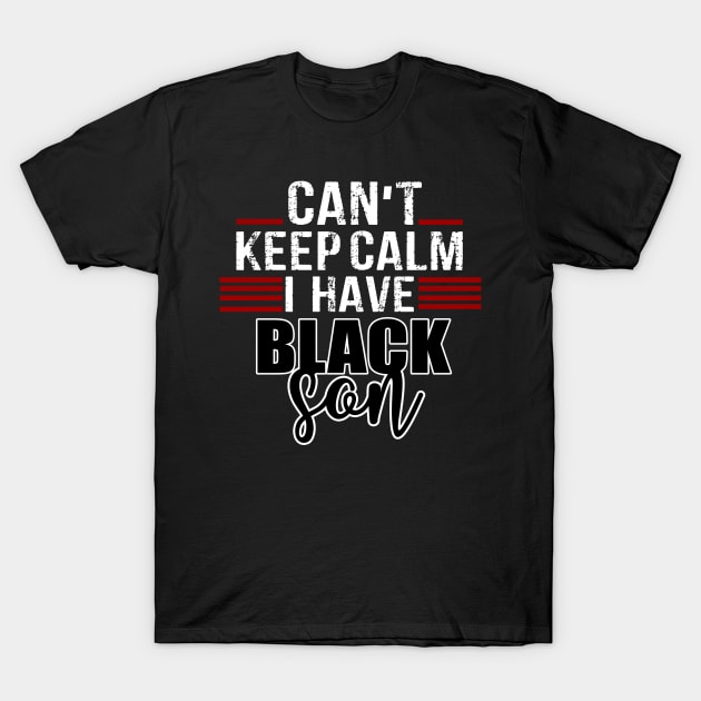 Can't keep calm I have black a son black lives matter BLM Trend T-Shirt by Devasil
